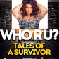 Who R U “Tales Of A Survivor